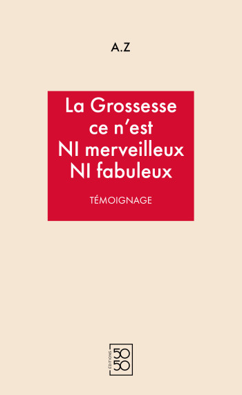 Couverture de La Grossesse ce n’est NI merveilleux NI fabuleux 