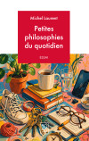 Couverture de Petites philosophies du quotidien